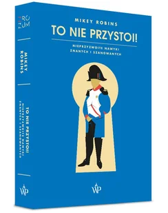Poznańskie To nie przystoi! Nieprzyzwoite nawyki znanych i szanowanych - Kulturoznawstwo i antropologia - miniaturka - grafika 1