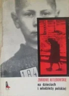Historia świata - Zbrodnie hitlerowskie na dzieciach i młodzieży polskiej Zbrodnie hitlerowskie w Polsce - miniaturka - grafika 1