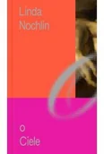 Książki o kulturze i sztuce - O Ciele. Miniatury o Sztuce. Tom 1 - Linda Nochlin - miniaturka - grafika 1