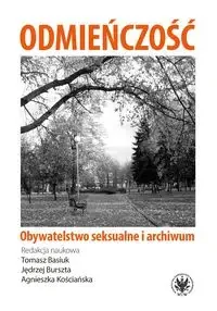 Odmieńczość Obywatelstwo seksualne i archiwum - Basiuk Tomasz, Burszta Jędrzej, Kościańska Agnieszka - Książki o kulturze i sztuce - miniaturka - grafika 1