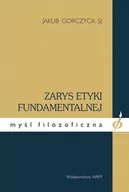 Filologia i językoznawstwo - Zarys etyki fundamentalnej - Jakub Gorczyca - miniaturka - grafika 1