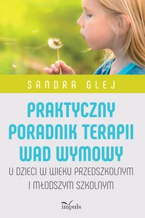 Praktyczny poradnik terapii wad wymowy w.2 Sandra Glej - Pedagogika i dydaktyka - miniaturka - grafika 1