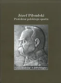Biografie i autobiografie - Józef Piłsudski Protektor polskiego sportu - miniaturka - grafika 1
