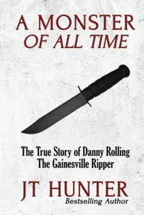 A Monster of All Time: The True Story of Danny Rolling, the Gainesville Ripper - Pamiętniki, dzienniki, listy - miniaturka - grafika 1