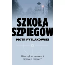Czerwone i Czarne Szkoła szpiegów - Piotr Pytlakowski