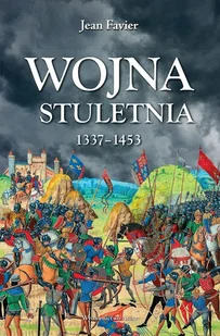 Wojna stuletnia 1337-1453 - Historia świata Wojna stuletnia 1337-1453 - Historia świata - miniaturka - grafika 1