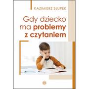 Harmon Press Gdy dziecko ma problemy z czytaniem - KAZIMIERZ SŁUPEK