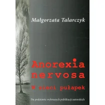 Talarczyk Małgorzata Anorexia nervosa W sieci pułapek - Psychologia - miniaturka - grafika 2
