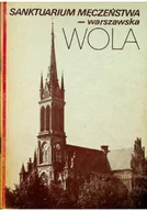 Książki o kulturze i sztuce - Sanktuarium Męczeństwa warszawskiego Wola - miniaturka - grafika 1