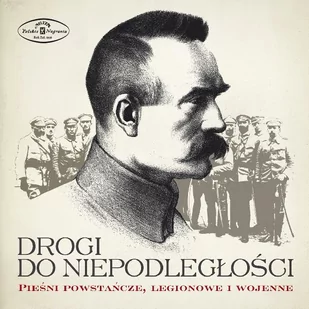 Orkiestra Reprezentacyjna Wojska Polskiego DROGI DO NIEPODLEGŁOSCI PIESNI POWSTANCZE LEGIONOWE I WOJENNE Orkiestra Reprezentacyjna Wojska Polskiego Płyta CD) - Muzyka klasyczna - miniaturka - grafika 1