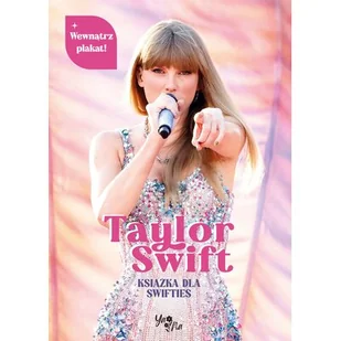 Taylor Swift. Książka dla Swifties z plakatem - Baśnie, bajki, legendy - miniaturka - grafika 1