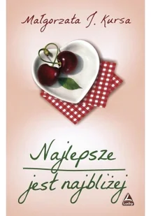 Kursa Małgorzata J. Najlepsze jest najbliżej - mamy na stanie, wyślemy natychmiast - Powieści - miniaturka - grafika 2