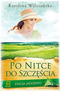 Stacja Jagodno Tom 3 Po nitce do szczęścia - Wilczyńska - Literatura obyczajowa - miniaturka - grafika 3