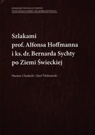 Historia świata - Szlakami prof. Alfonsa Hoffmanna i ks dr Bernarda Sychty po Ziemi Święckiej - miniaturka - grafika 1