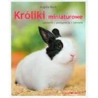 Rośliny i zwierzęta - Króliki miniaturowe. żywienie - pielęgnacja - zdrowie - miniaturka - grafika 1