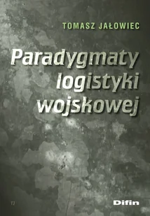 Difin Paradygmaty logistyki wojskowej Tomasz Jałowiec - Militaria i wojskowość - miniaturka - grafika 1