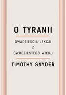 Felietony i reportaże - O tyranii - Timothy Snyder - miniaturka - grafika 1