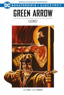 Wielka Kolekcja Komiksów DC Bohaterowie i Złoczyńcy. Green Arrow Łucznicy Tom 15 - Komiksy dla młodzieży - miniaturka - grafika 1
