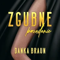 Audiobooki - romanse - Zgubne pożądanie Danka Braun - miniaturka - grafika 1