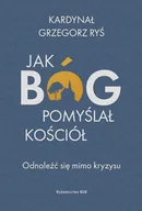 E-booki - religia - Jak Bóg pomyślał Kościół - miniaturka - grafika 1