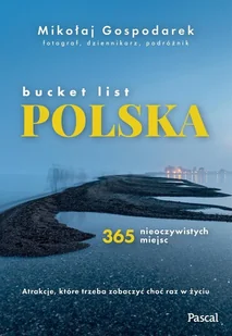 Bucket list Polska. 365 nieoczywistych miejsc - Mikołaj Gospodarek - Przewodniki - miniaturka - grafika 1