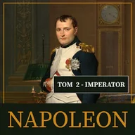 Audiobooki - biografie - Napoleon i jego epoka. Tom II. Imperator (1804-1815) Roger Peyre - miniaturka - grafika 1