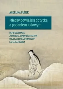 Między powieścią gotycką a podaniem ludowym.. - Angelika Funek - Pomoce naukowe - miniaturka - grafika 1