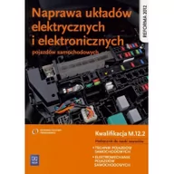 Podręczniki dla szkół zawodowych - Naprawa układów elektrycznych i elektronicznych pojazdów samochodowych Kwalifikacja M.12.2 Podręcznik mdo nauki zawodów Technik pojazdów samochodowych i Elektromechanik pojazdów samochodowych - miniaturka - grafika 1