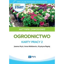 Wydawnictwo Szkolne PWN Pewny start Aktywni zawodowo Ogrodnictwo Karty pracy 2 Hryń Joanna, Minkiewicz Anna, Rapiej Krystyna