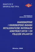 Technika - Makroskopowe i mikroskopowe badania metalograficzne materiałow konstrukcyjnych i ich połączeń spawanych - miniaturka - grafika 1