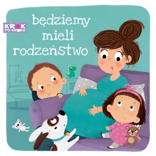 Krok po kroku. Będziemy mieli rodzeństwo - Powieści i opowiadania - miniaturka - grafika 1