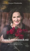 Poradniki psychologiczne - Czerwona szpilka Zapach czerwonych róż. Nigdy nie jest za późno, by zacząć wszystko od nowa Grażyna Ochenkowska - miniaturka - grafika 1