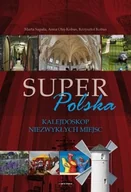 Albumy krajoznawcze - Super Polska. Kalejdoskop Niezwykłych Miejsc - miniaturka - grafika 1