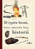 Historia Polski - 50 typów broni które zmieniły bieg historii - Joel Levy - miniaturka - grafika 1
