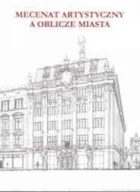 Felietony i reportaże - Mecenat artystyczny a oblicze miasta - miniaturka - grafika 1