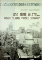 Felietony i reportaże - Kto sieje wiatr Opowieść żołnierza dywizji SS Totenkopf - miniaturka - grafika 1