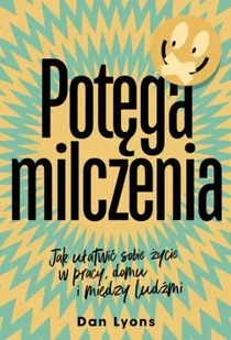 Potęga milczenia. Jak ułatwić sobie życie w pracy, domu i między ludźmi - Znak Horyzont - Psychologia - miniaturka - grafika 1