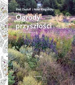 Dom i ogród - Ogrody przeszłości. Czas na zmianę - Noel Kingsbury, Piet Oudolf - książka - miniaturka - grafika 1