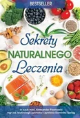 Książki medyczne - Sekrety naturalnego leczenia - Aleksander Pawłowski, Dominika Szeląg - książka - miniaturka - grafika 1