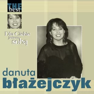 The Best Dla ciebie jestem sob$8105 CD Danuta Blazejczyk - Pop - miniaturka - grafika 1