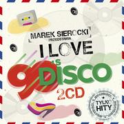 Składanki muzyczne - Marek Sierocki Przedstawia: I Love 90's Disco - miniaturka - grafika 1