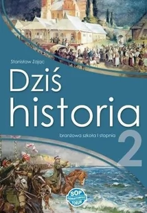 SOP Historia SBR 2 Dziś historia podręcznik w.2021 SOP - Stanisław Zając - Podręczniki dla szkół zawodowych - miniaturka - grafika 1