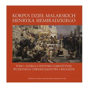 Korpus dzieł malarskich Henryka Siemiradzkieg.o Tom 1 - Kulturoznawstwo i antropologia - miniaturka - grafika 1