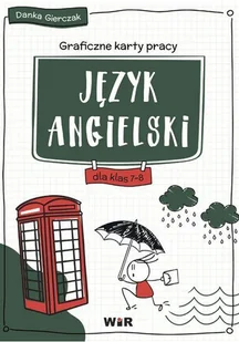 Język angielski. Graficzne karty pracy dla klas 7-8 - Danka Gierczak - podręcznik - Podręczniki dla szkół podstawowych - miniaturka - grafika 1