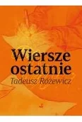 Poezja - Wiersze ostatnie - Tadeusz Różewicz - miniaturka - grafika 1