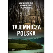 Tajemnicza Polska Niewyjaśnione historie, zapomniane skarby, sensacyjne odkrycia - Felietony i reportaże - miniaturka - grafika 1