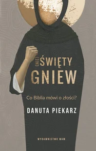 Danuta Piekarz Nie święty gniew Co Biblia mówi o złości$1502 - Religia i religioznawstwo - miniaturka - grafika 2