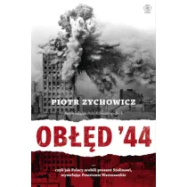 Obłęd 44 czyli jak Polacy zrobili prezent Stalinowi wywołując Powstanie Warszawskie - Historia świata - miniaturka - grafika 1