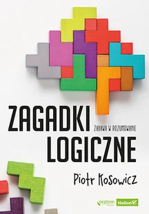 Piotr Kosowicz Zagadki logiczne - Poradniki hobbystyczne Piotr Kosowicz Zagadki logiczne - Poradniki hobbystyczne - miniaturka - grafika 1