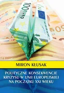Felietony i reportaże - Miron Kłusak Polityczne konsekwencje kryzysu w Unii Europejskiej na początku XXI wieku - miniaturka - grafika 1